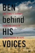 Ben oma häälte taga: ühe pere teekond skisofreenia kaosest lootusesse