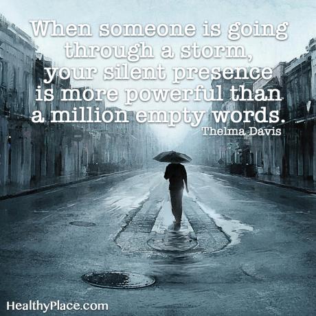 Tsitaat vaimse tervise häbimärgistamise kohta - kui keegi tormist läbi tuleb, on teie vaikne kohalolek võimsam kui miljon tühja sõna.