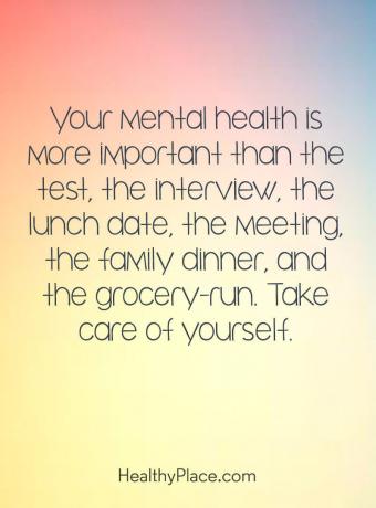 Tsitaat vaimse tervise kohta - teie vaimne tervis on olulisem kui test, intervjuu, lõunasöögi kuupäev, kohtumine, pereõhtusöök ja toiduprogramm. Hoolitse enda eest.