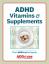 Parimate vitamiinide ja toidulisandite tasuta juhend ADHD sümptomite haldamiseks