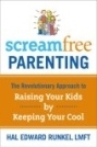 Screamfree Parenting: revolutsiooniline lähenemisviis oma laste kasvatamiseks, hoides oma lahedat 