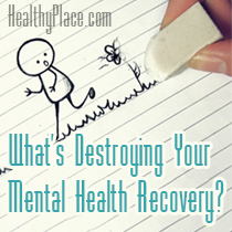 Mis hävitab teie vaimse tervise taastumist