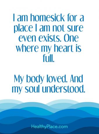 Tsitaat vaimse tervise kohta - olen koduigatsuses koha pärast, mille olemasolu pole kindel. Üks, kus mu süda on täis. Mu keha armastas. Ja mu hing sai aru.