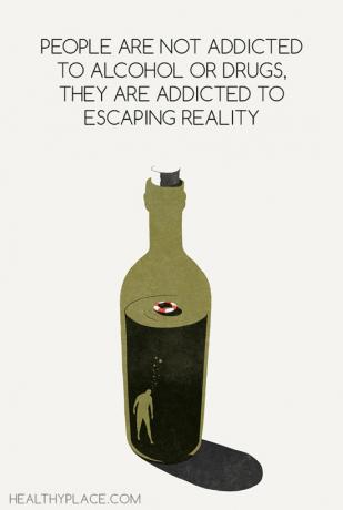 Tsitaat sõltuvustest - inimesed pole sõltuvuses alkoholist ega narkootikumidest, nad on sõltuvuses reaalsusest põgenedes.