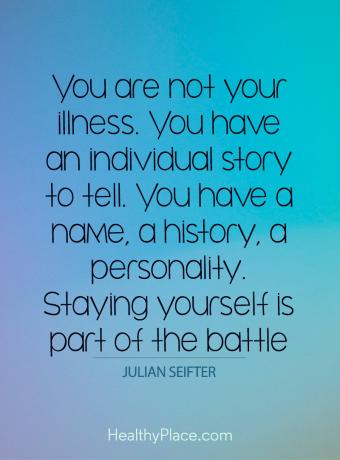 Vaimse tervise häbimärgistamine - te pole oma haigus. Teil on oma lugu rääkida. Teil on nimi, ajalugu, isiksus. Endana püsimine on osa lahingust.