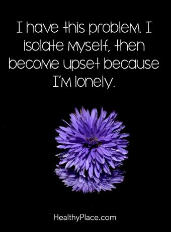 Tsitaat vaimse tervise kohta - mul on see probleem. Isoleerin end, siis ärritun, sest olen üksildane.