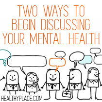 Oma vaimsest haigusest teistega rääkimine võib olla alguses ebamugav. Siin on kaks viisi, kuidas alustada oma vaimse tervise üle teistega arutamist.