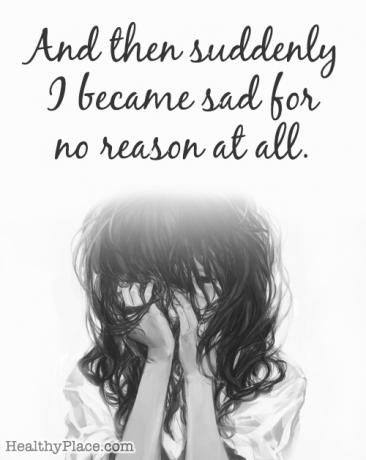 Tsitaat depressiooni kohta - Ja siis järsku muutusin kurvaks ilma igasuguse põhjuseta.