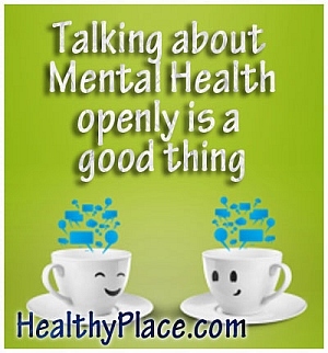 HealthyPlace vaimse tervise tsitaat - Vaimse tervise avatust rääkimine on hea asi