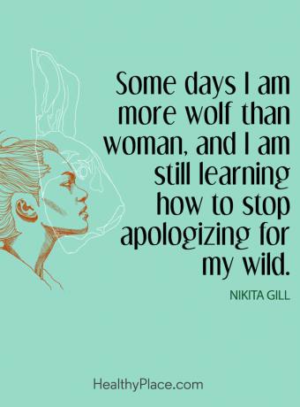 Tsitaat vaimse tervise kohta - mõnel päeval olen rohkem hunt kui naine ja õpin siiani, kuidas lõpetada vabanduse palumine oma metsikute ees.